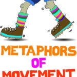 Cartoon image of two walking legs in boots and colourful socks above the words Metaphors of Movement in bold, stylised letters. | Andrew T. Austin | Metaphors of Movement